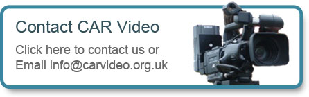 Contact the CAR Video Unit on 01706 344773, or email info@carvideo.org.uk